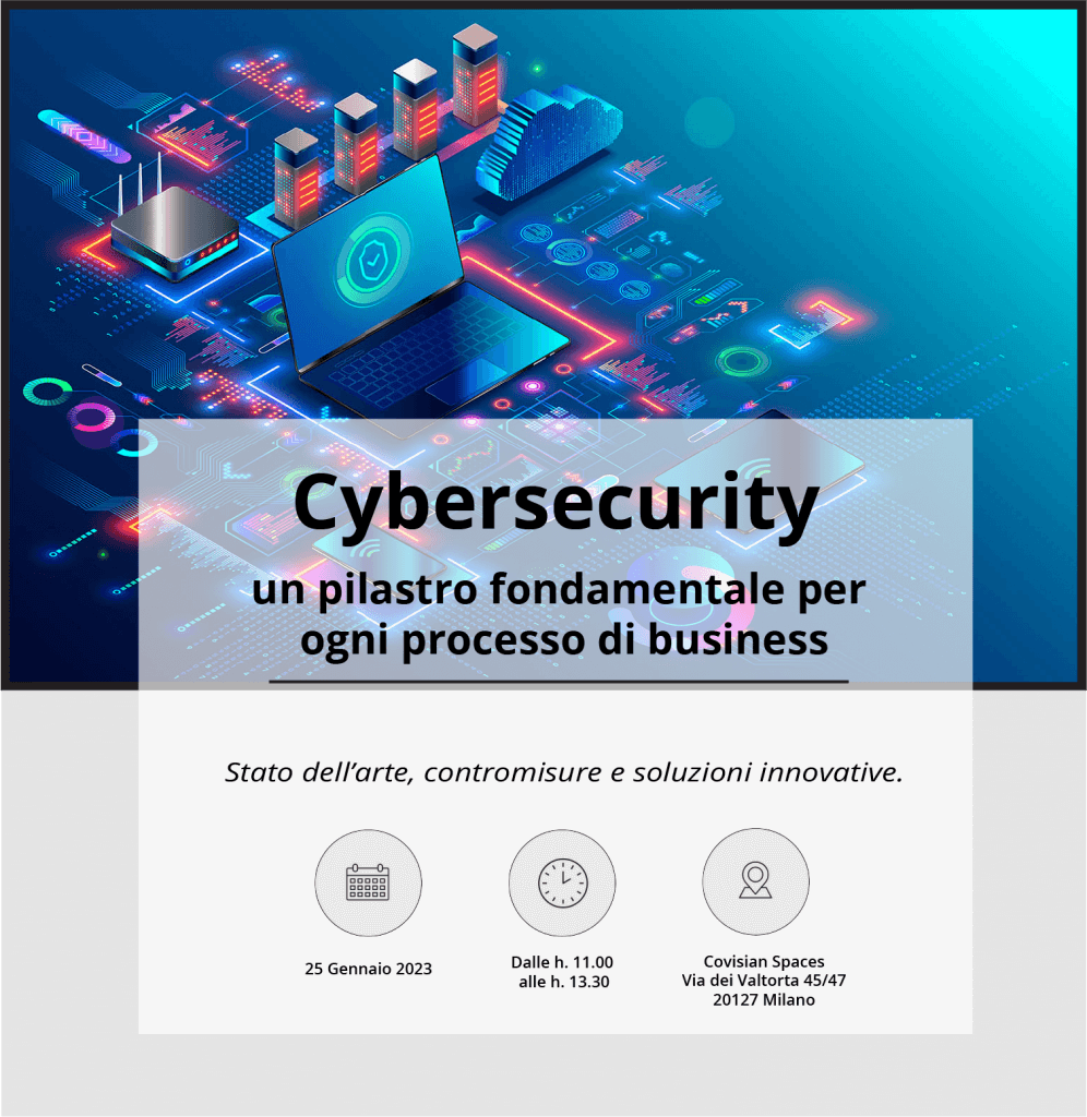 Cybersecurity, pilastro fondamentale per ogni processo di business.
